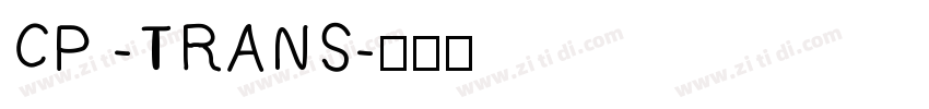 CP -TRANS字体转换
